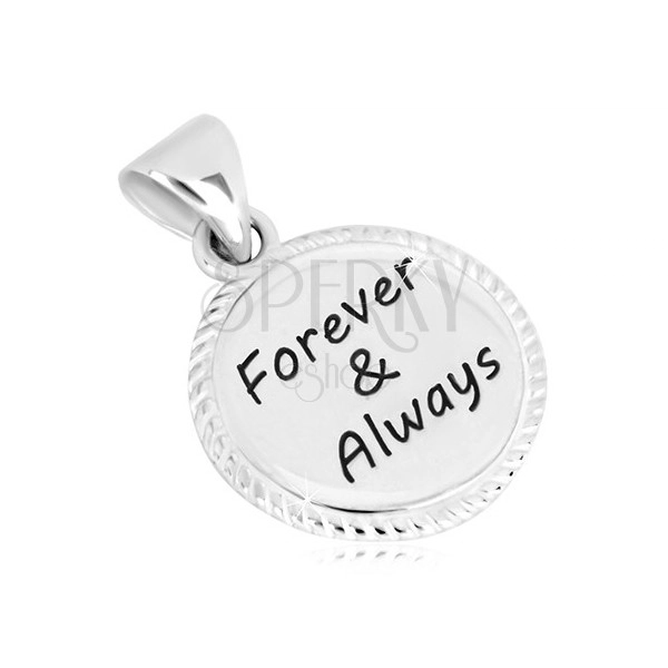 925 silver pendant - circle with serrated edge and inscription "Forever & Always"